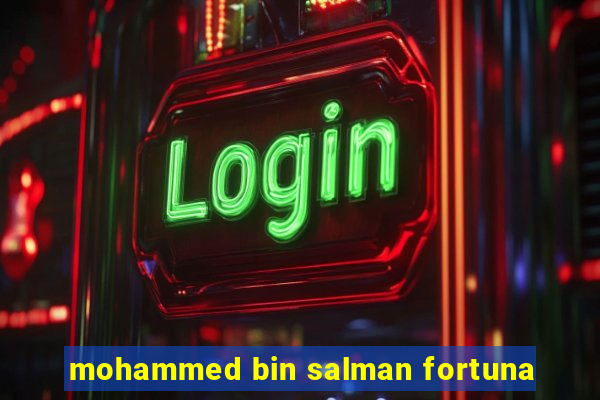 mohammed bin salman fortuna